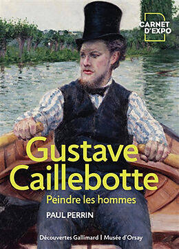 Broché Gustave Caillebotte : peindre les hommes de Paul Perrin