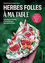 Broschiert Herbes folles à ma table : techniques et recettes d'herboriste pour une cuisine créative von Raphaële; Véricel, Ludivine Salem