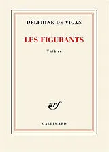 Broschiert Les figurants : théâtre von Delphine de Vigan