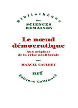 Broschiert Le noeud démocratique : aux origines de la crise néolibérale von Marcel Gauchet