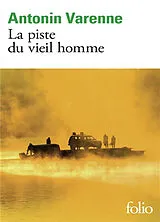 Broschiert La piste du vieil homme von Antonin Varenne