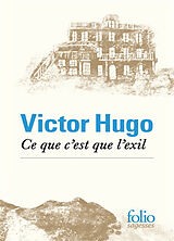 Broché Ce que c'est que l'exil de Victor Hugo