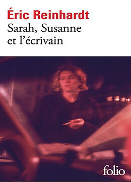 Broché Sarah, Susanne et l'écrivain de Eric Reinhardt