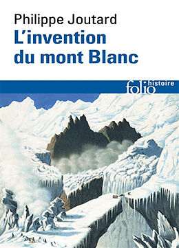 Broché L'invention du mont Blanc de Philippe Joutard