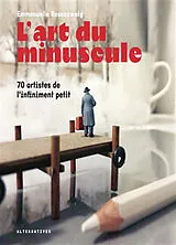 Broschiert L'art du minuscule : 70 artistes de l'infiniment petit von Emmanuelle Rosenzweig