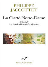 Broschiert La clarté Notre-Dame. Le dernier livre de madrigaux von Philippe Jaccottet