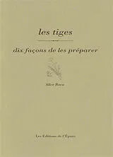 Broschiert Les tiges : dix façons de les préparer von Alice Roca
