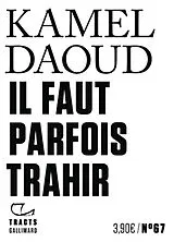 Broschiert Il faut parfois trahir von Kamel Daoud