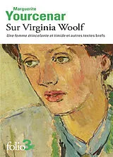 Broschiert Sur Virginia Woolf : Une femme étincelante et timide et autres textes brefs von Marguerite Yourcenar