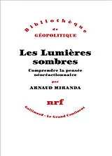 Broschiert Les Lumières sombres : comprendre la pensée néoréactionnaire von Arnaud Miranda