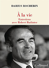 Broschiert A la vie : entretiens avec Robert Badinter von Darius; Badinter, Robert Rochebin