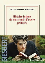 Broschiert Histoire intime de mes chefs-d'oeuvre préférés : les vingt livres (et quelques) qu'il faut avoir lus à vingt ans pour... von Franz-Olivier Giesbert