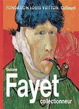 Broschiert Gustave Fayet collectionneur : exposition, Paris, Fondation Louis Vuitton, du 7 octobre 2026 au 8 mars 2027 von 