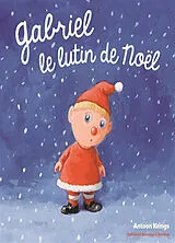 Broschiert Gabriel le lutin de Noël von Antoon Krings