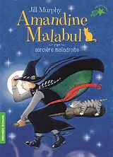 Broschiert Amandine Malabul. Vol. 1. Amandine Malabul, sorcière maladroite von Jill Murphy