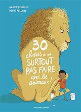 Broschiert 30 choses à ne surtout pas faire avec les animaux ! von Samir; Fellner, Henri Senoussi