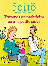 Broschiert J'attends un petit frère ou une petite soeur von Catherine; Faure-Poirée, Colline Dolto