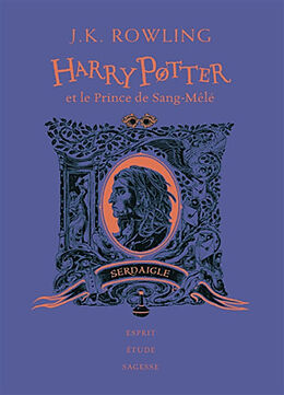 Livre Relié Harry Potter et le Prince de Sang-Mele - Edition Serdaigle de J. K. Rowling