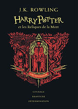 Broché Harry Potter. Vol. 7. Harry Potter et les reliques de la mort : Gryffondor : courage, bravoure, détermination de J. K. Rowling