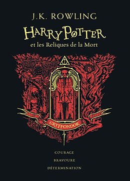 Broché Harry Potter. Vol. 7. Harry Potter et les reliques de la mort : Gryffondor : courage, bravoure, détermination de J.K. Rowling