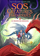 Broschiert SOS créatures fantastiques. Vol. 2. Le procès du dragon von Tui; Sutherland, Kari Sutherland