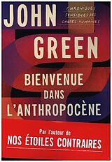 Broschiert Bienvenue dans l'anthropocène : chroniques sensibles des choses humaines von John Green