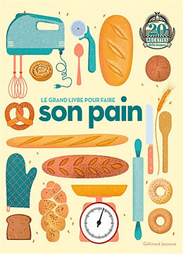 Broché Le grand livre pour faire son pain : 20 recettes délicieuses de Lizzie Munsey