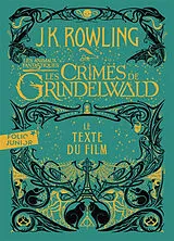  Les animaux fantastiques : les crimes de Grindelwald : le texte du film von J.K. Rowling