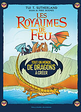 Couverture cartonnée Les Royaumes de Feu - Tout un monde de dragons à créer de Tui T. Sutherland