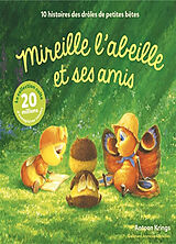 Broschiert Mireille l'abeille et ses amis : 10 histoires des drôles de petites bêtes von Antoon Krings