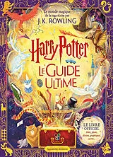 Broschiert Harry Potter : le guide ultime : le monde magique de la saga écrite par J.K. Rowling von J.K. Rowling