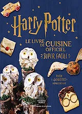Broschiert Harry Potter : le livre de cuisine officiel super facile : plus de 40 recettes inspirées des films von 
