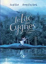 Broschiert Le lac des cygnes : et 3 autres histoires de ballets von Caryl; Smith, Briony May Hart