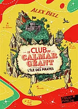 Broschiert Le club du calmar géant. Vol. 2. L'île des pirates von Alex Bell