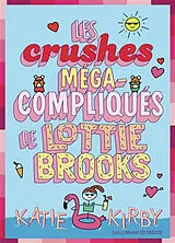 Broschiert Lottie Brooks. Vol. 3. Les crushes méga-compliqués de Lottie Brooks von Katie Kirby