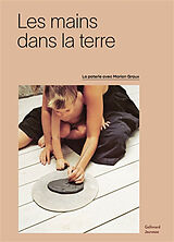 Broché Les mains dans la terre : la poterie avec Marion Graux de Marie; Guarry, Claire Godfrain