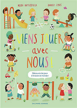 Broché Viens jouer avec nous ! : découvre les jeux à travers le monde ! de Moira Butterfield