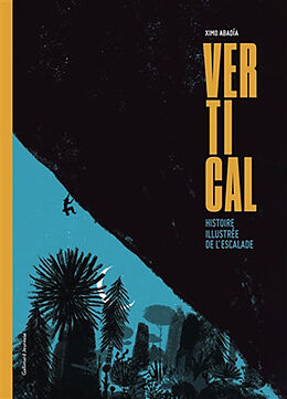 Broché Vertical : histoire illustrée de l'escalade de Ximo Abadia