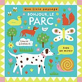 Couverture cartonnée Mon livre paysage : bonjour, le parc de Louise Lockhart