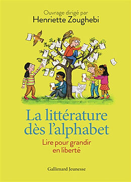 Broché La littérature dès l'alphabet : lire pour grandir en liberté de Maurice; Bloch, Muriel; Macé, Dominique Yendt