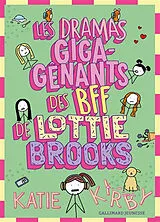 Broschiert Lottie Brooks. Vol. 6. Les dramas giga-gênants des BFF de Lottie Brooks von Katie Kirby