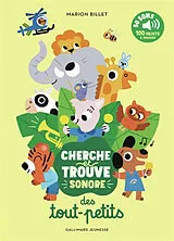 Kartonierter Einband Cherche et trouve sonore des tout-petits : 50 sons, 100 objets à trouver von Marion Billet