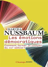 Broschiert Les émotions démocratiques : comment former le citoyen du XXIe siècle ? von Martha Nussbaum
