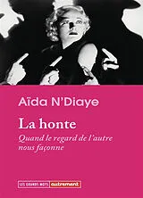 Broschiert La honte : quand le regard de l'autre façonne le regard sur soi von Aida N'Diaye