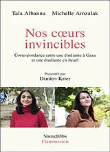 Broschiert Nos coeurs invincibles : correspondance entre une étudiante à Gaza et une étudiante en Israël von Tala; Amzalak, Michelle Albanna