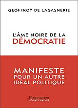 Broschiert L'âme noire de la démocratie : manifeste pour un autre idéal politique von Geoffroy de Lagasnerie