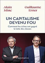 Broschiert Un capitalisme devenu fou : comment les riches ont gagné la lutte des classes von Alain;erner, Guillaume Minc