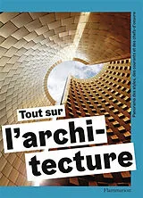 Broschiert Tout sur l'architecture : panorama des styles, des courants et des chefs-d'oeuvre von 