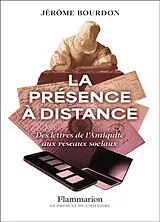 Broschiert La présence à distance : des lettres de l'Antiquité aux réseaux sociaux von Jerome Bourdon