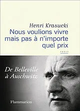 Broschiert Nous voulions vivre mais pas à n'importe quel prix : de Belleville à Auschwitz : récit von Henri Krasucki